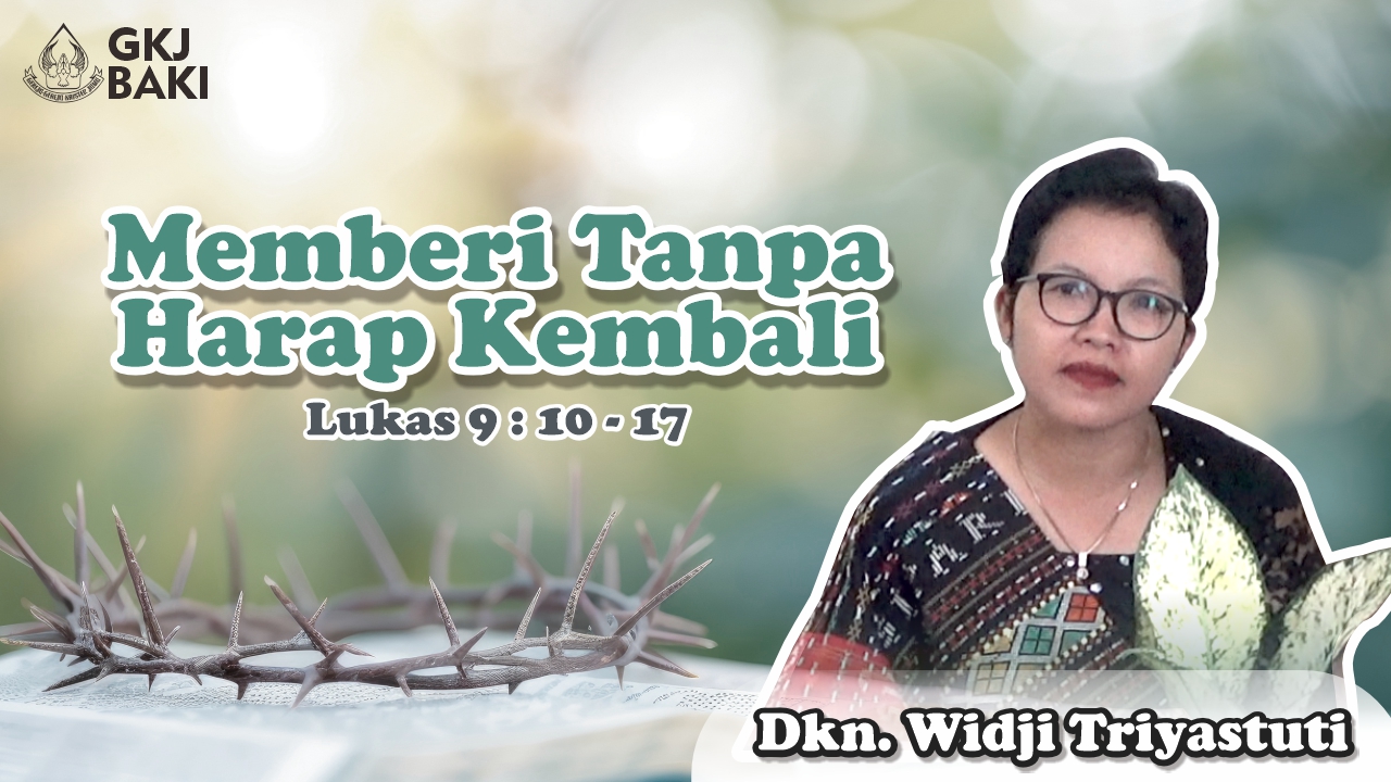 renungan, Memberi Tanpa Harap Kembali, Widji Triyastuti, gereja kristen jawa, gkj, gkj baki, gereja kristen jawa baki, baki, sukoharjo, gkj klasis sukoharjo, klasis sukoharjo, klasis, sinode gkj, sinode 